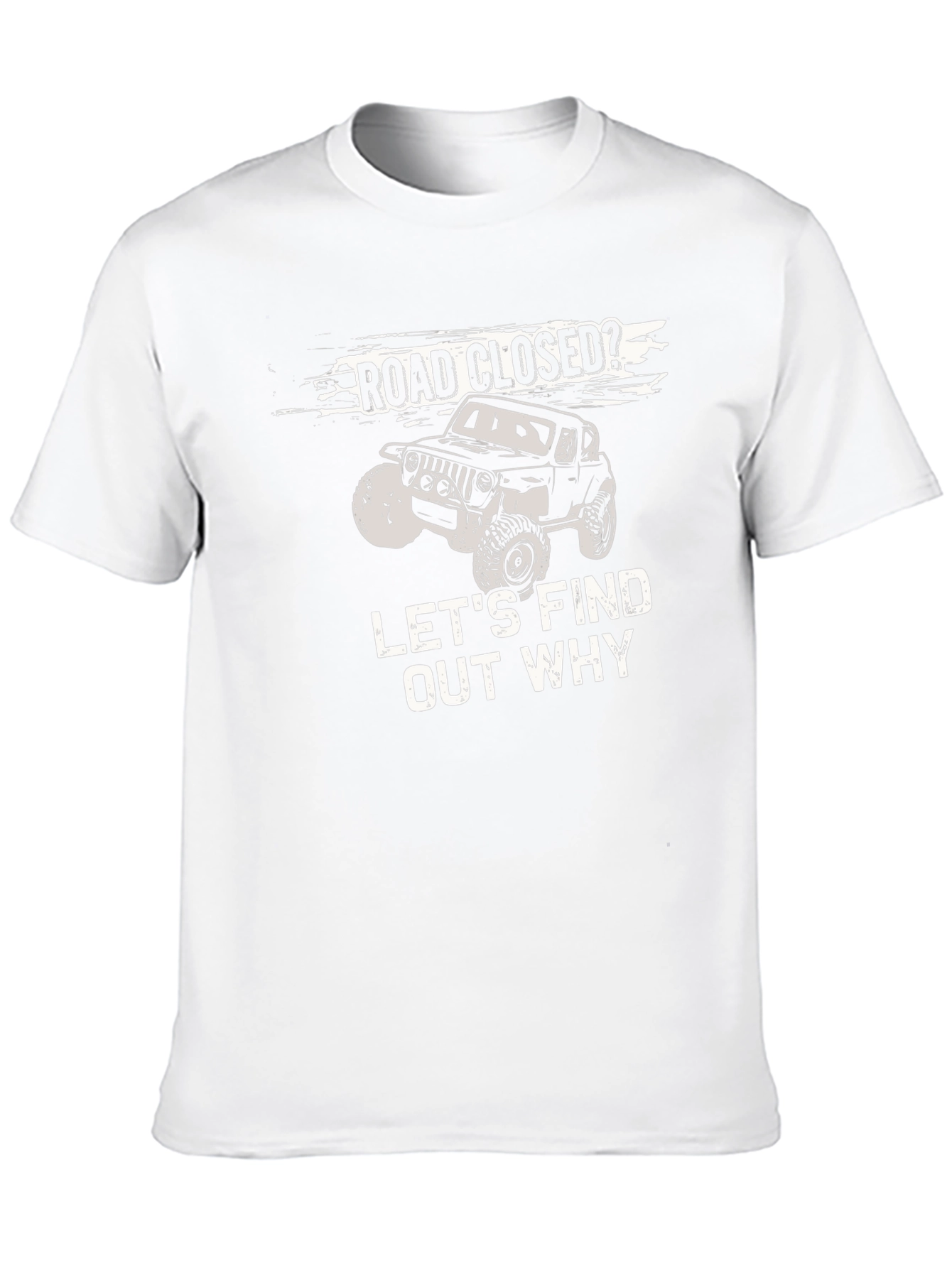 Road Closed? Lets Find Out Why T-Shirt