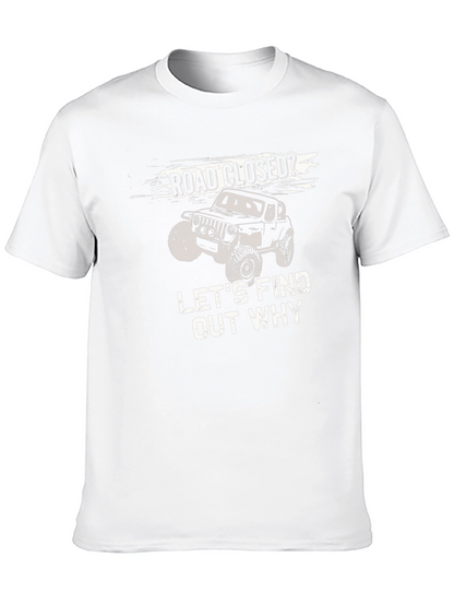 Road Closed? Lets Find Out Why T-Shirt
