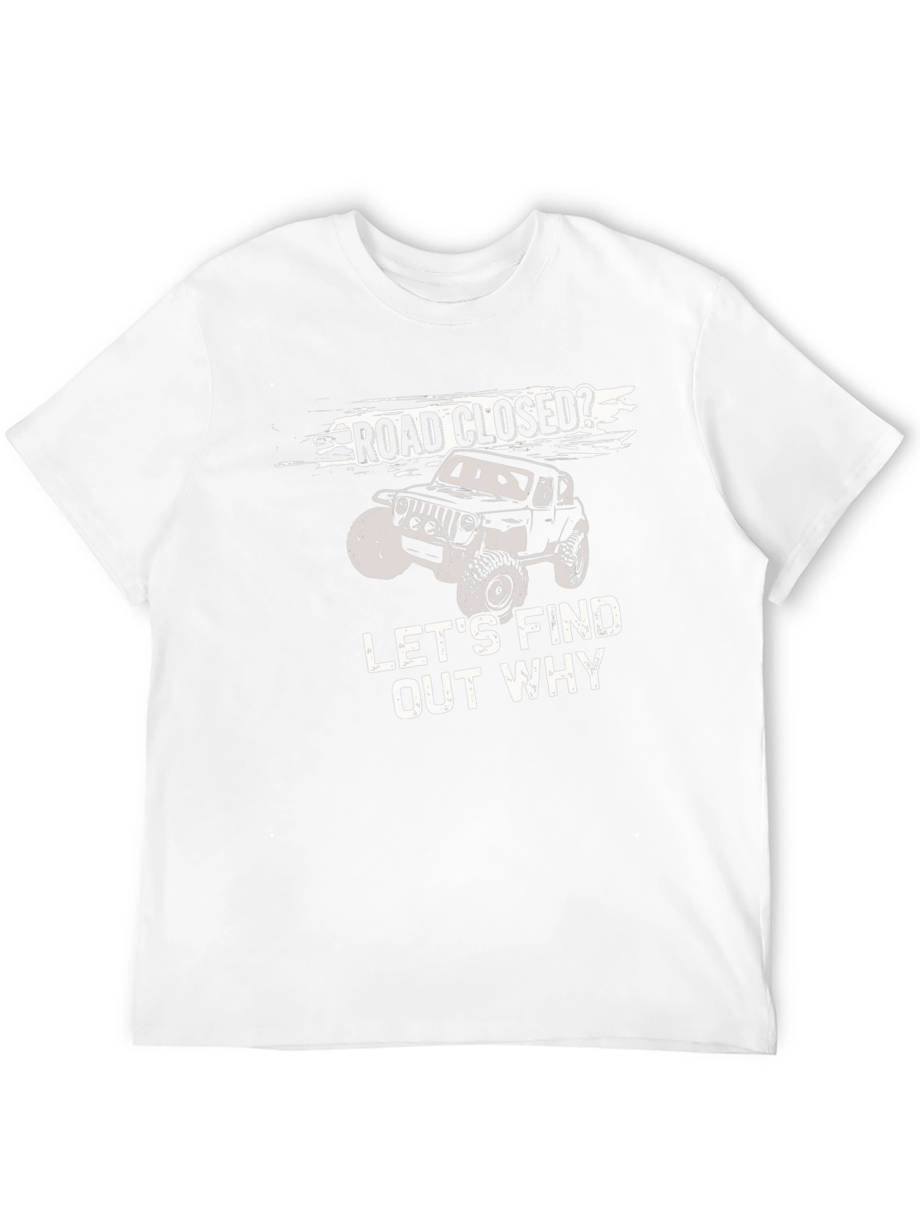 Road Closed? Lets Find Out Why T-Shirt