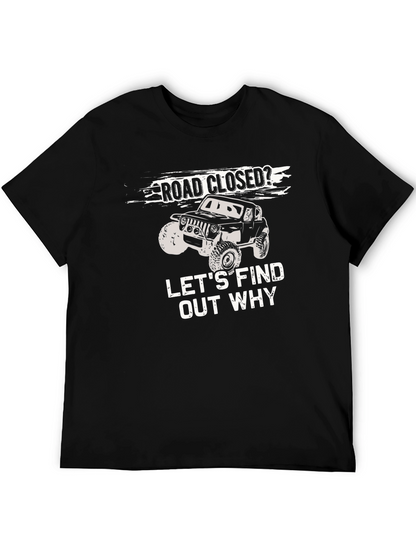 Road Closed? Lets Find Out Why T-Shirt