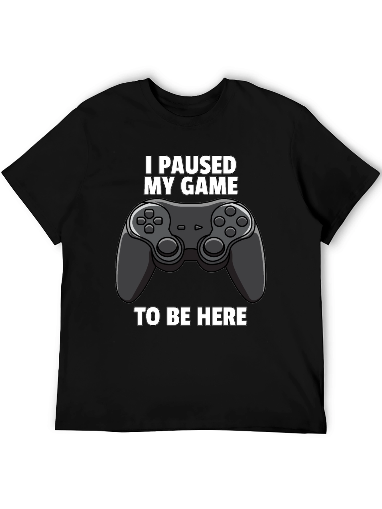 I Paused My Game to Be Here Graphic Tee