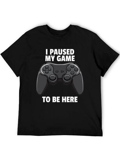 I Paused My Game to Be Here Graphic Tee