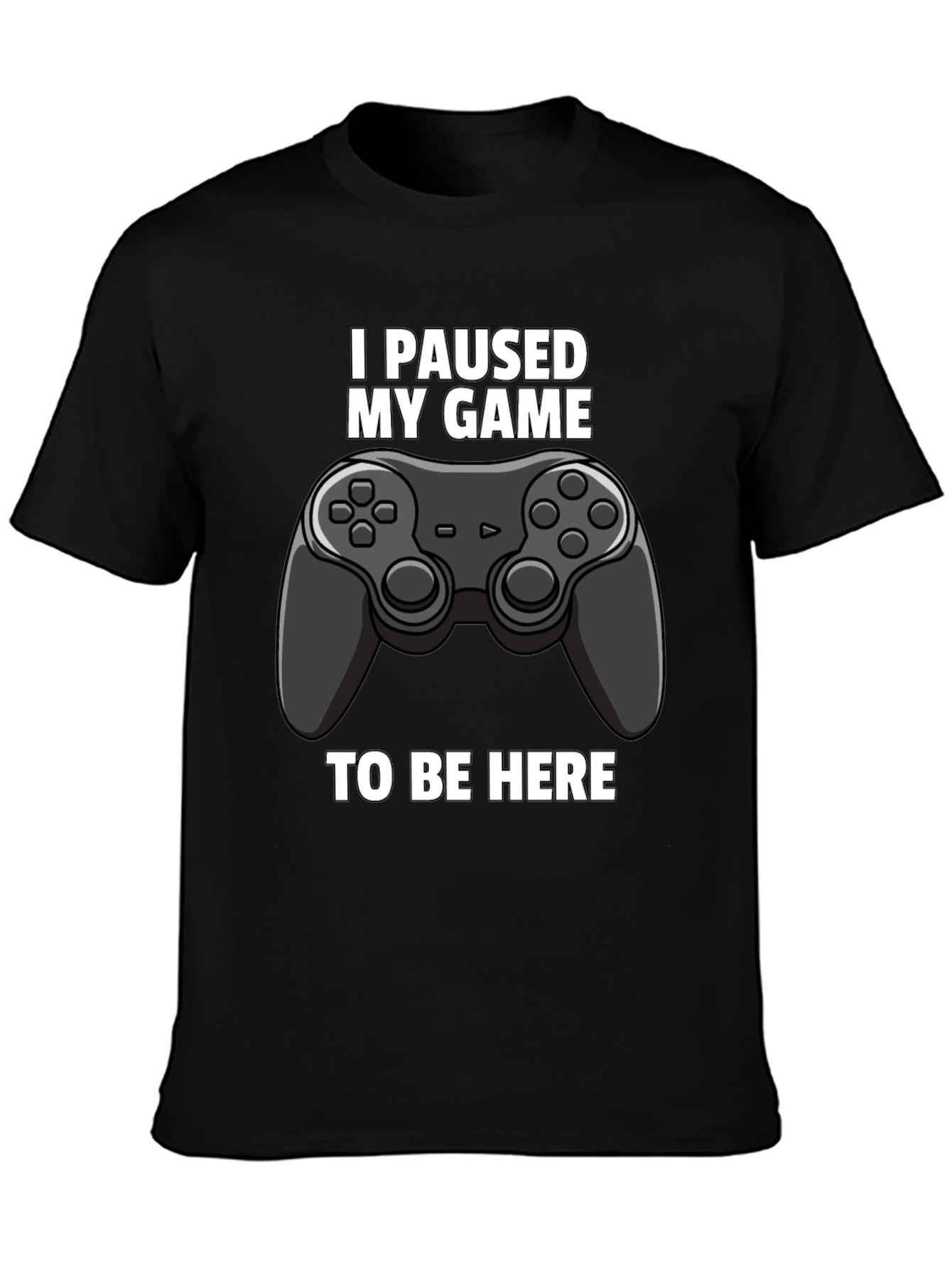 I Paused My Game to Be Here Graphic Tee