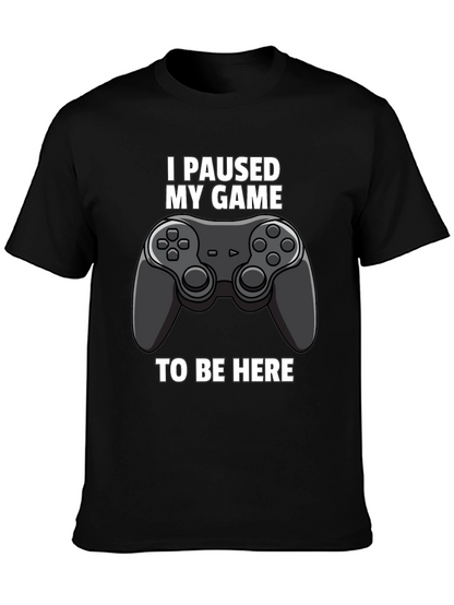 I Paused My Game to Be Here Graphic Tee