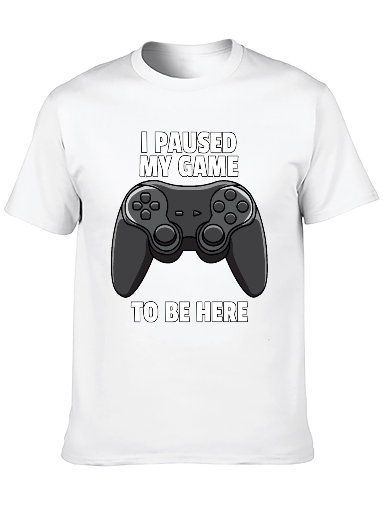I Paused My Game to Be Here Graphic Tee