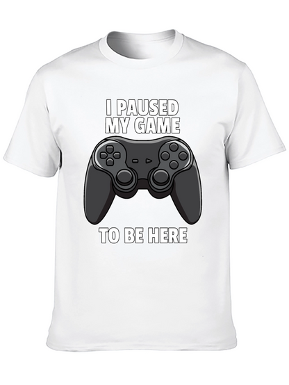I Paused My Game to Be Here Graphic Tee