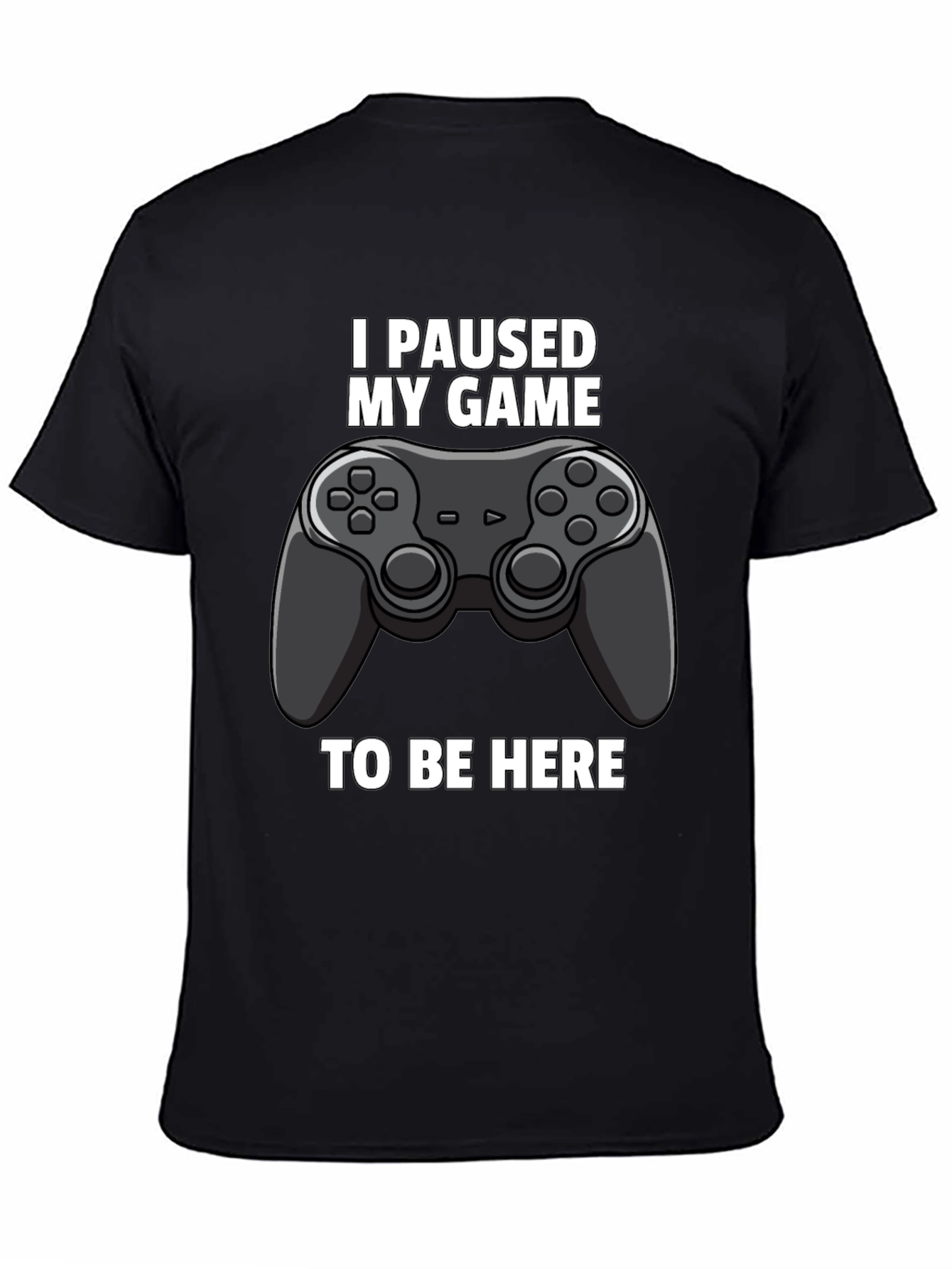 I Paused My Game to Be Here Graphic Tee