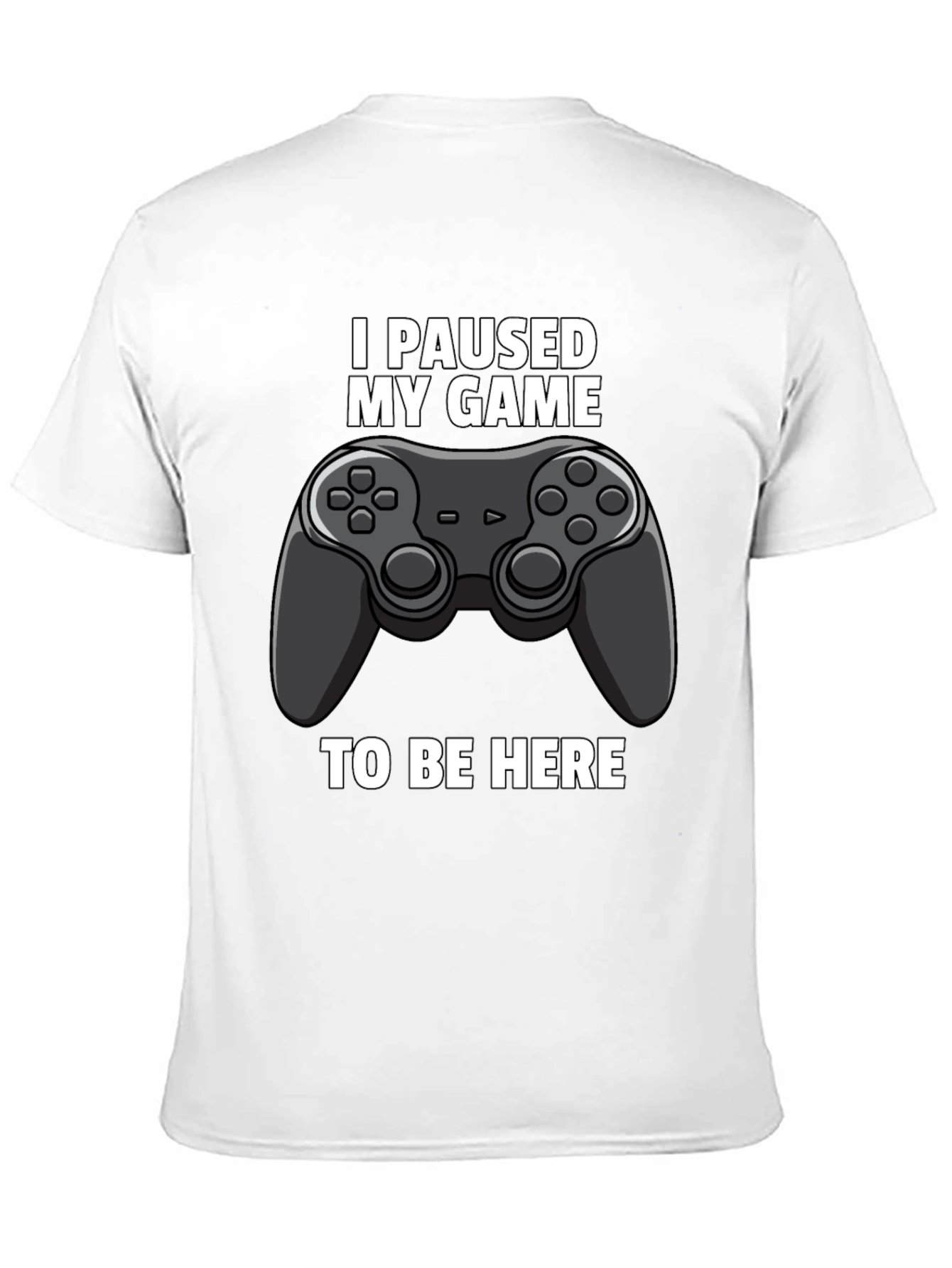I Paused My Game to Be Here Graphic Tee