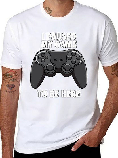 I Paused My Game to Be Here Graphic Tee