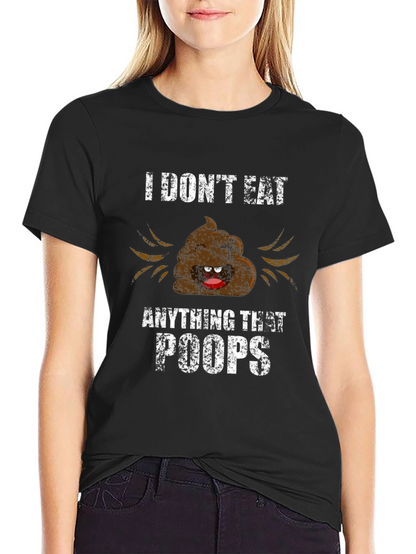 Funny I Dont Eat Anything That Poops Graphic Tee