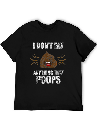 Funny I Dont Eat Anything That Poops Graphic Tee