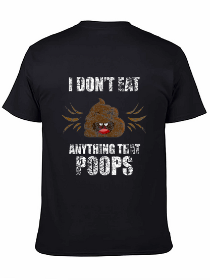 Funny I Dont Eat Anything That Poops Graphic Tee