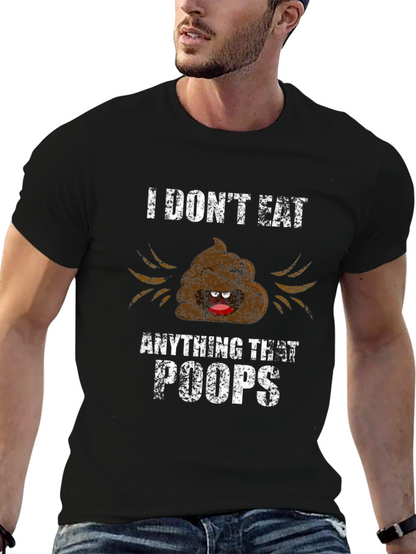 Funny I Dont Eat Anything That Poops Graphic Tee