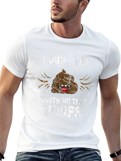 Funny I Dont Eat Anything That Poops Graphic Tee