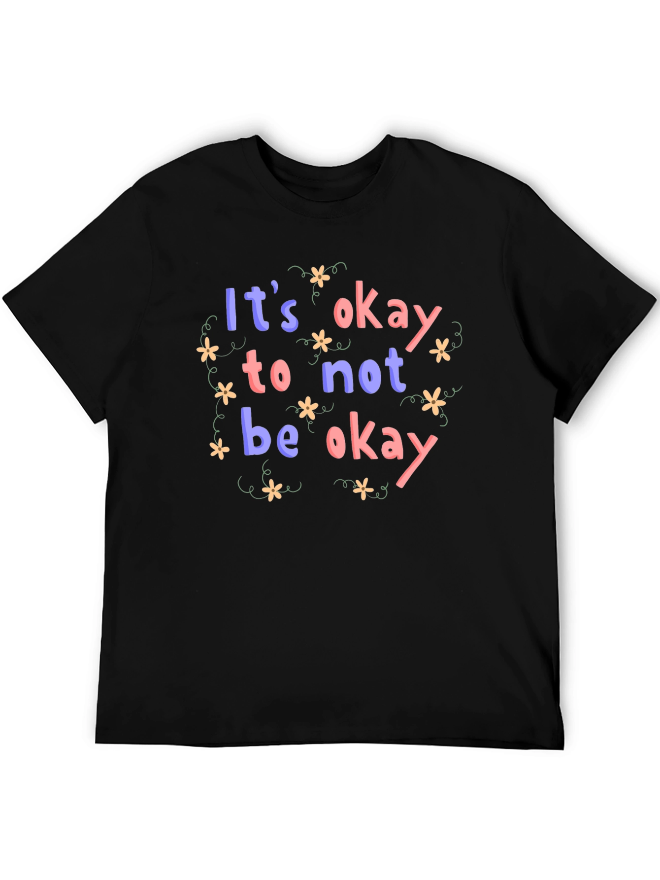 Its Okay to Not Be Okay T-Shirt