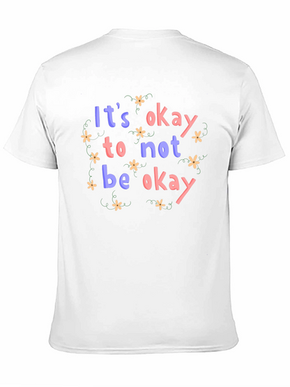 Its Okay to Not Be Okay T-Shirt