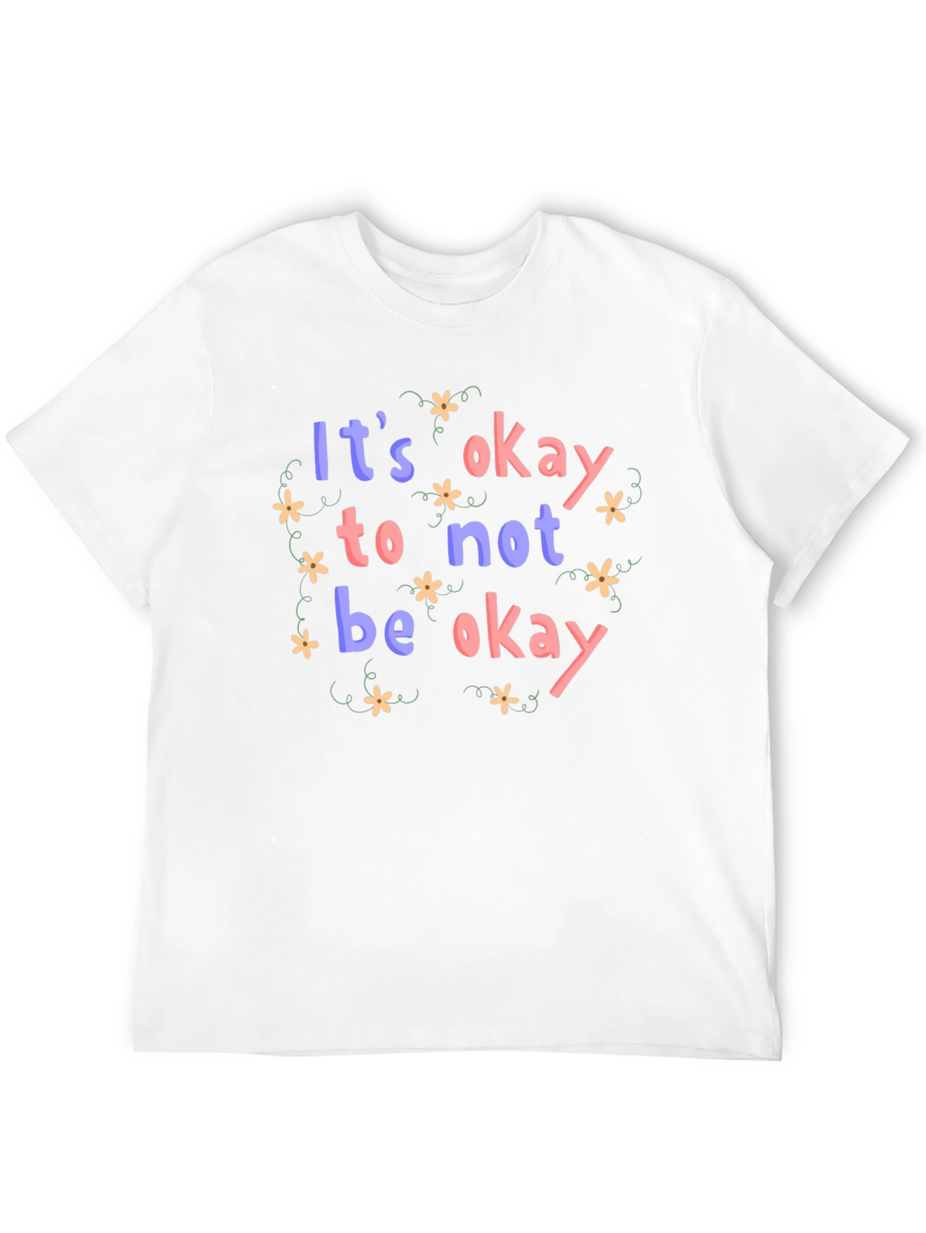 Its Okay to Not Be Okay T-Shirt