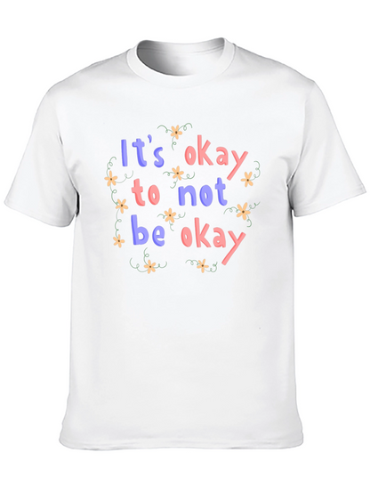 Its Okay to Not Be Okay T-Shirt