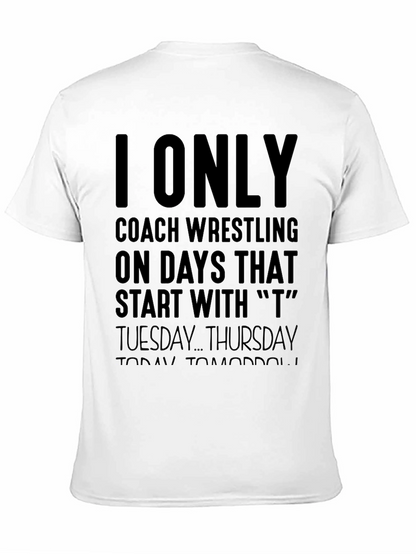 I Only Coach Wrestling T-Shirt