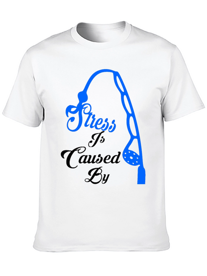 Stress Caused By Fishing T-Shirt