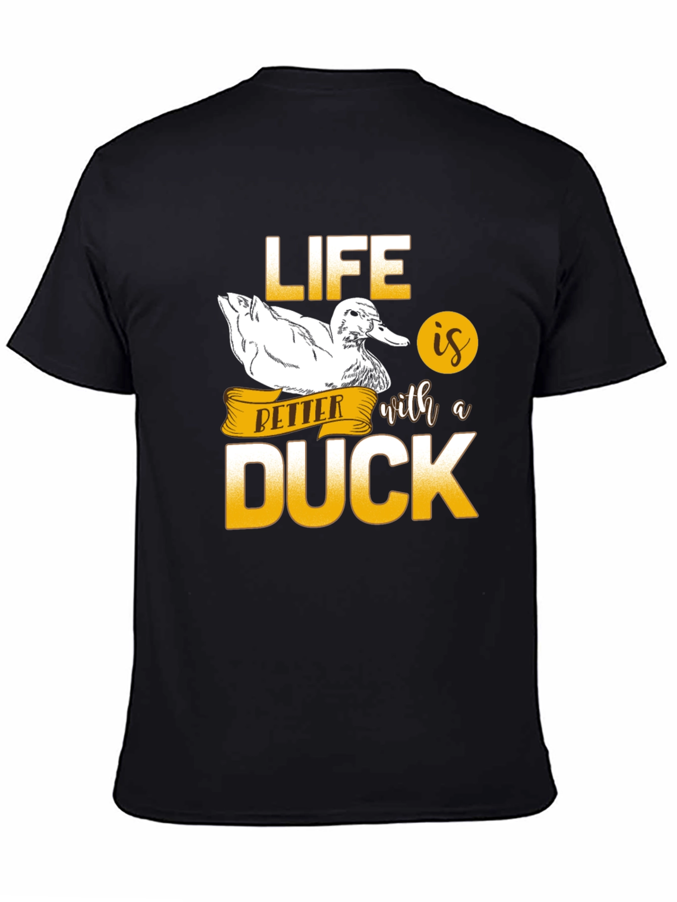 Life is Better with a Duck T-Shirt