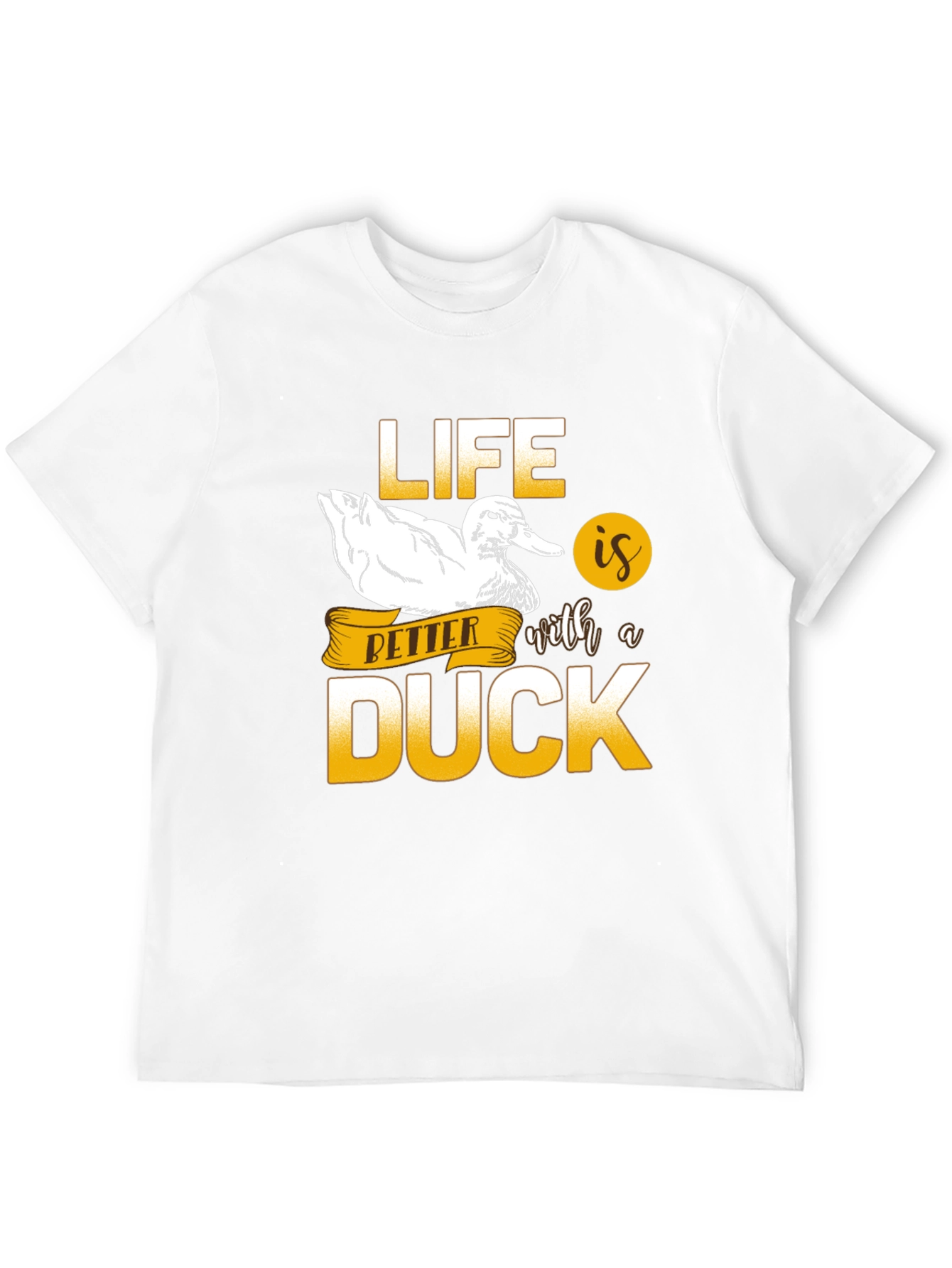 Life is Better with a Duck T-Shirt
