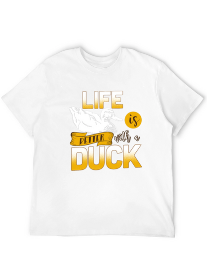 Life is Better with a Duck T-Shirt