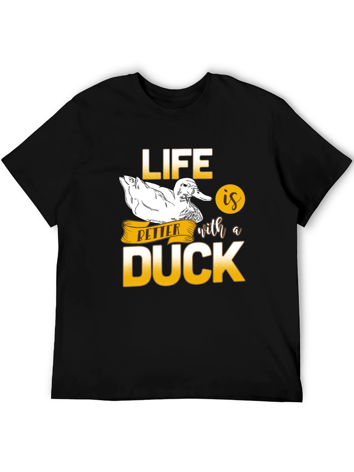 Life is Better with a Duck T-Shirt