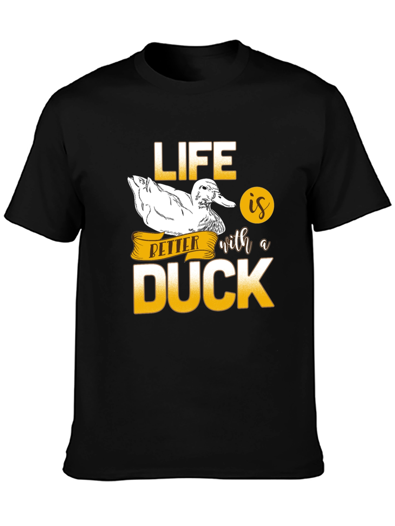 Life is Better with a Duck T-Shirt
