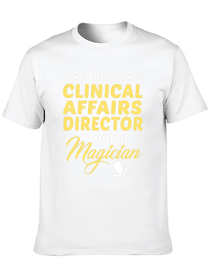 Clinical Affairs Director T-Shirt - Novelty Job Tee
