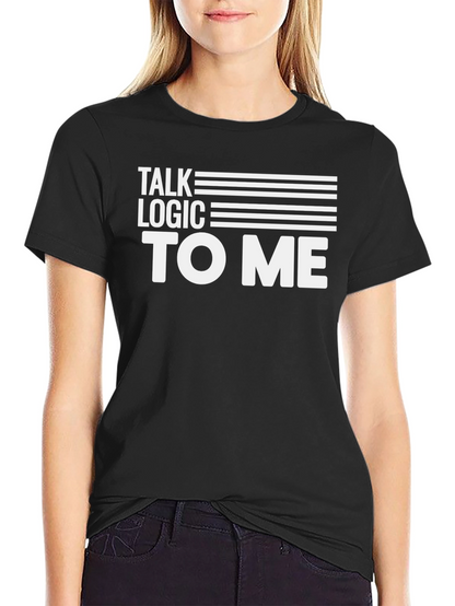 Talk Logic To Me - Graphic Tee