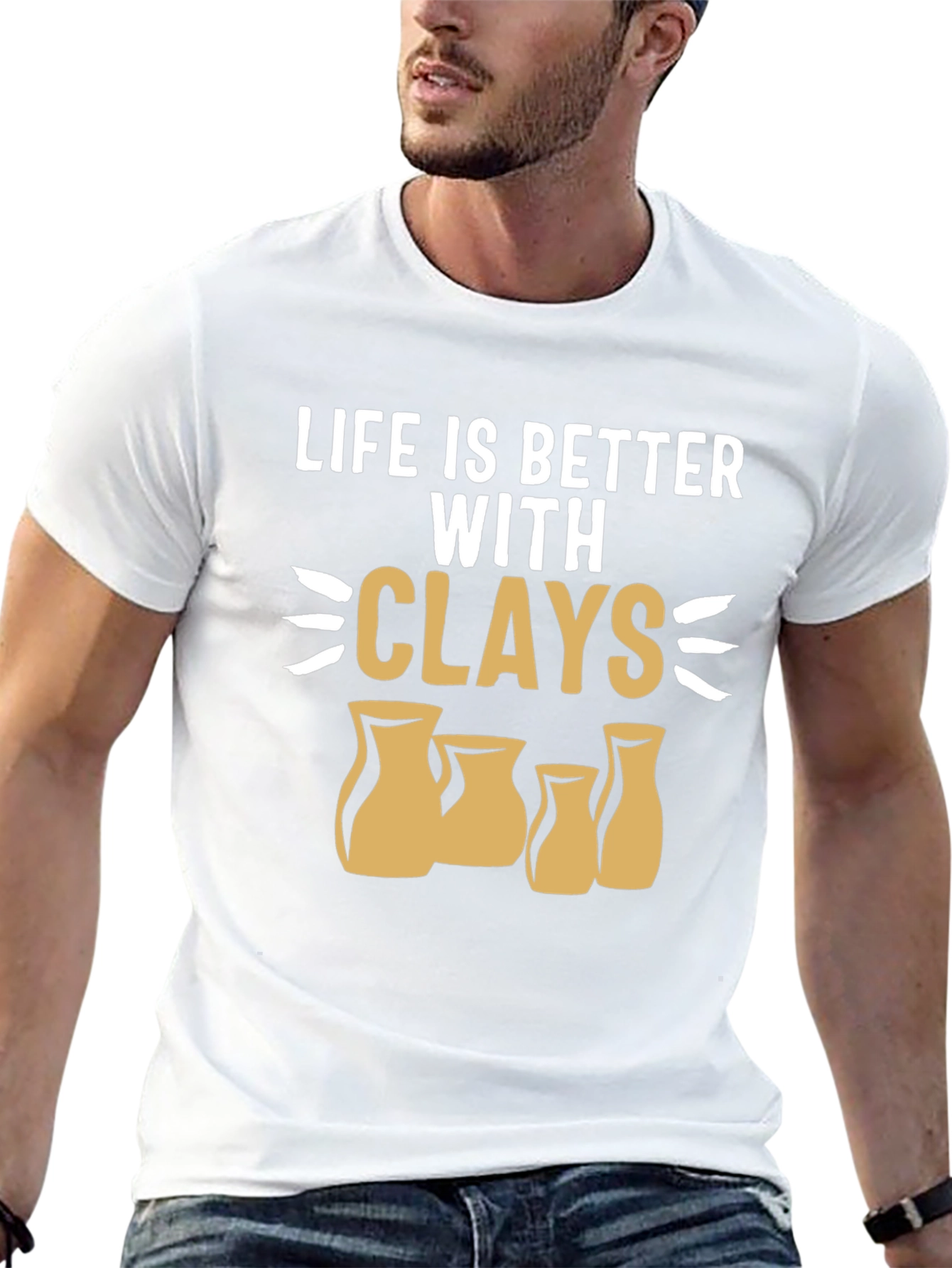 Life is Better with Clays Pottery T-Shirt
