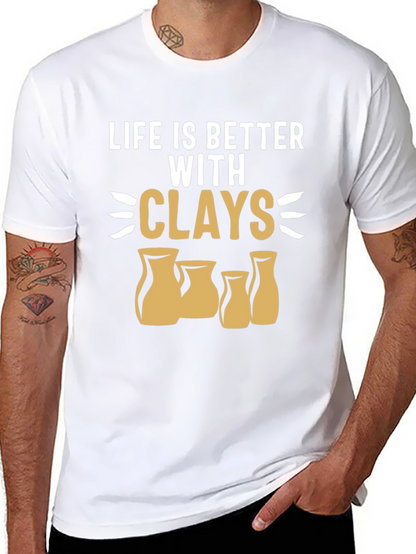 Life is Better with Clays Pottery T-Shirt