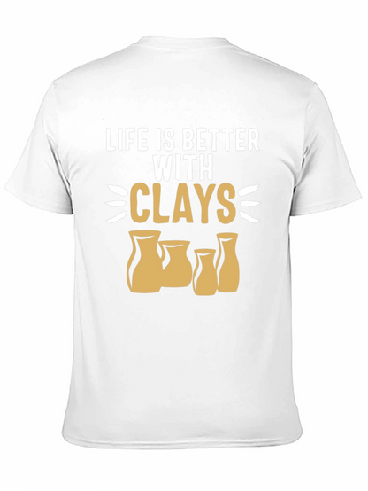 Life is Better with Clays Pottery T-Shirt