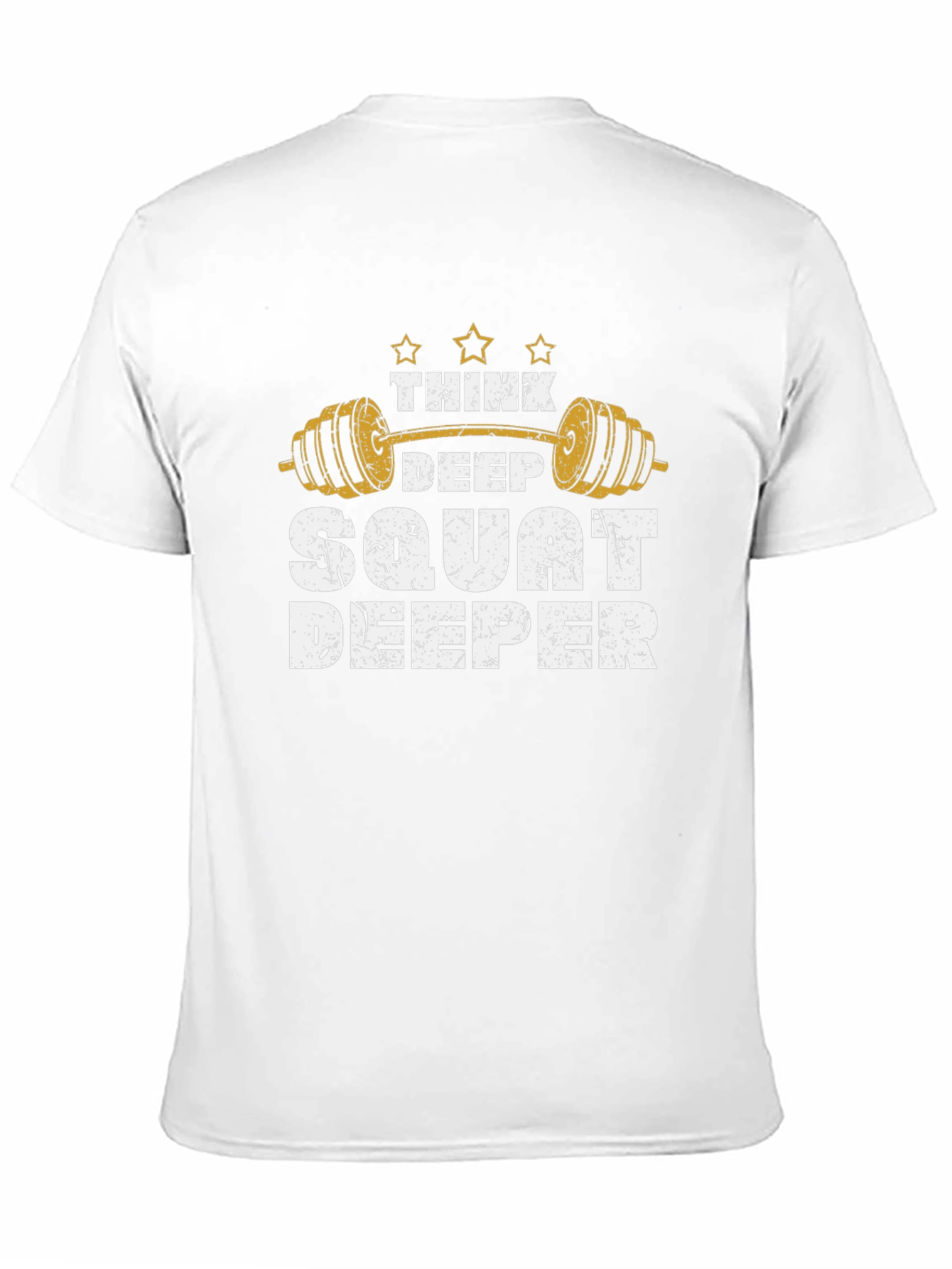 Think Deep Squat Deeper Gym T-Shirt