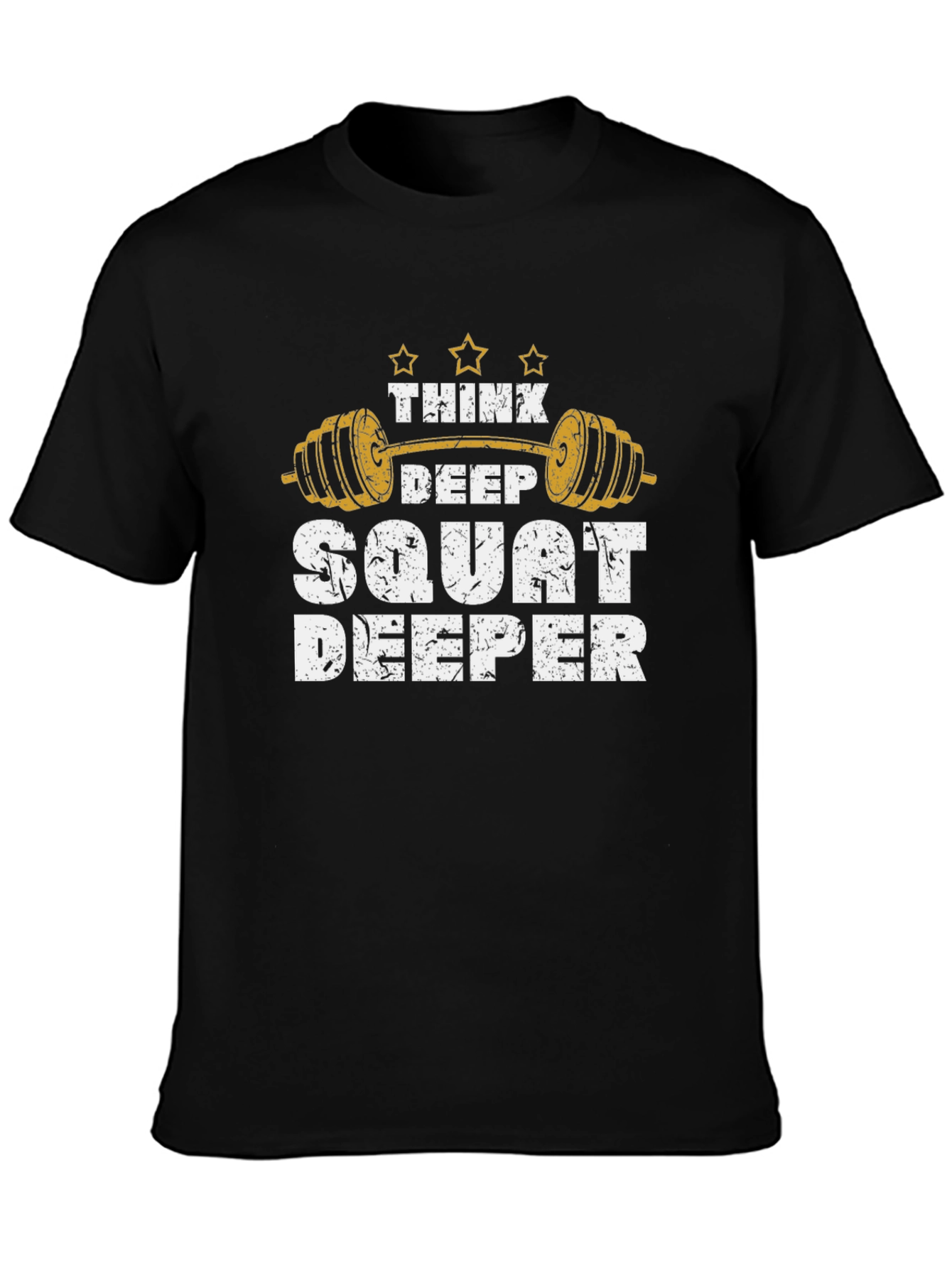 Think Deep Squat Deeper Gym T-Shirt