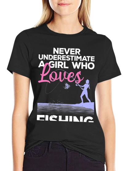 Fishing Girl T-Shirt - Never Underestimate