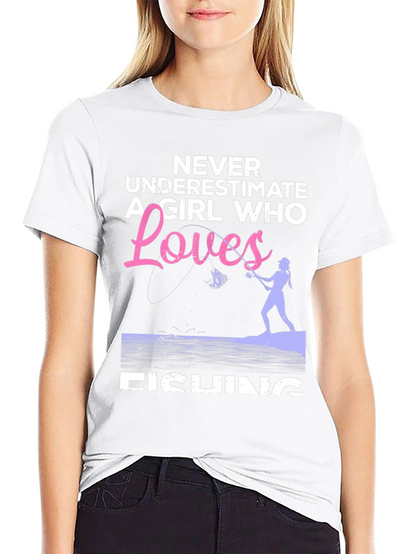 Fishing Girl T-Shirt - Never Underestimate