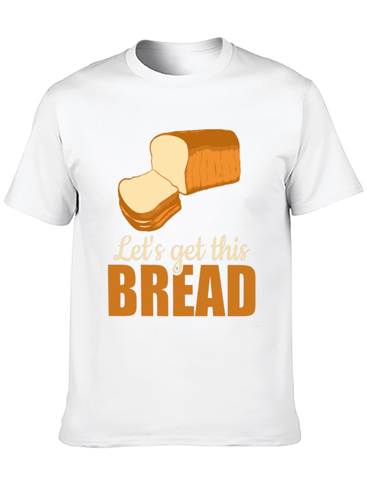 Lets Get This Bread T-Shirt Funny Foodie Tee