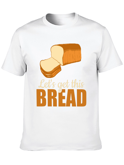 Lets Get This Bread T-Shirt Funny Foodie Tee