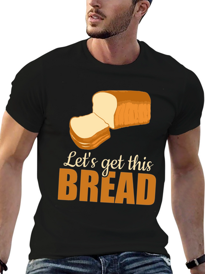 Lets Get This Bread T-Shirt Funny Foodie Tee