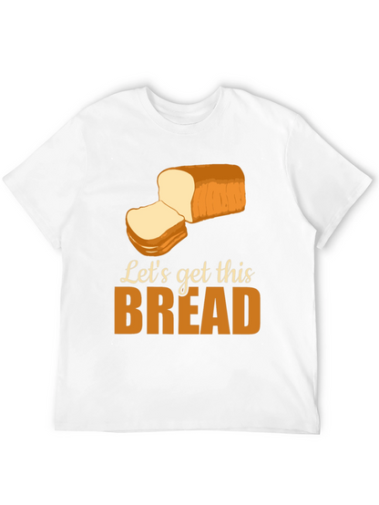 Lets Get This Bread T-Shirt Funny Foodie Tee