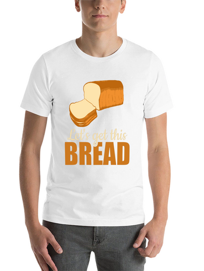 Lets Get This Bread T-Shirt Funny Foodie Tee