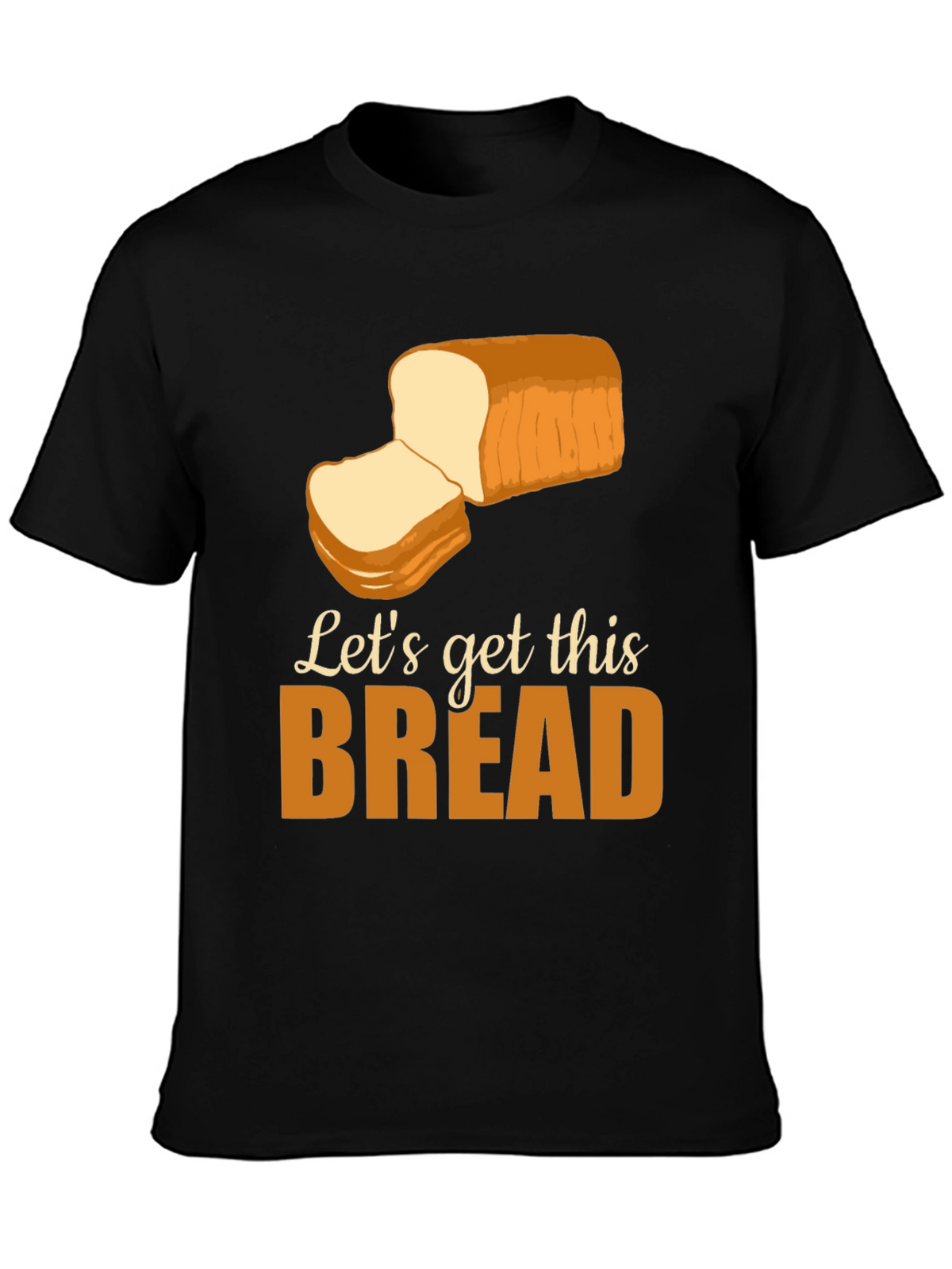 Lets Get This Bread T-Shirt Funny Foodie Tee
