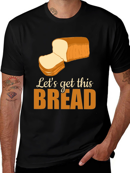 Lets Get This Bread T-Shirt Funny Foodie Tee