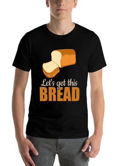 Lets Get This Bread T-Shirt Funny Foodie Tee