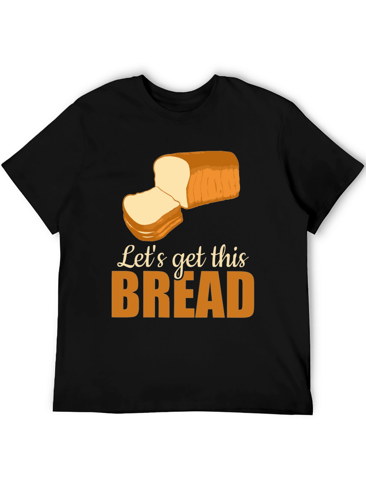 Lets Get This Bread T-Shirt Funny Foodie Tee