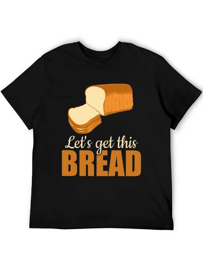 Lets Get This Bread T-Shirt Funny Foodie Tee