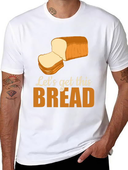 Lets Get This Bread T-Shirt Funny Foodie Tee