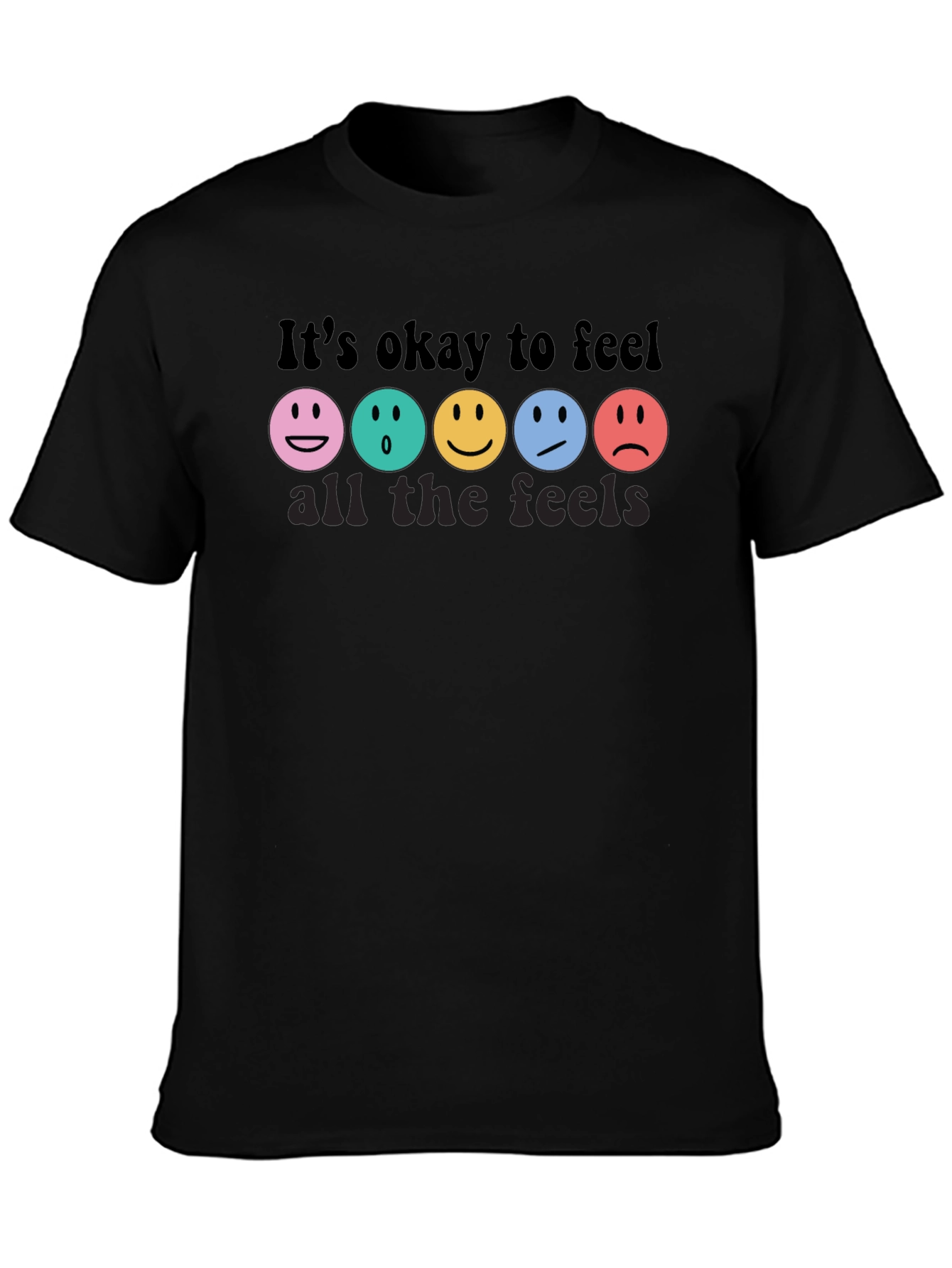 Its Okay To Feel All The Feels T-Shirt